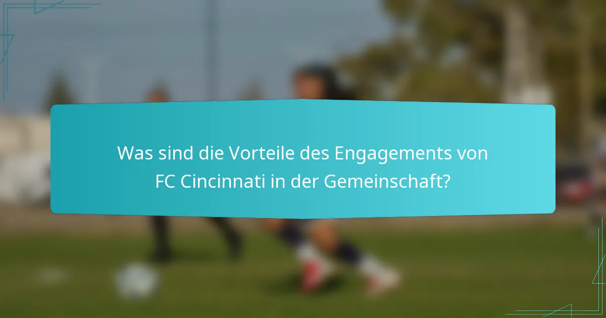 Was sind die Vorteile des Engagements von FC Cincinnati in der Gemeinschaft?
