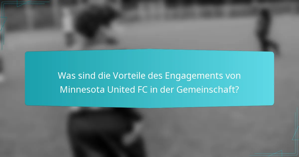 Was sind die Vorteile des Engagements von Minnesota United FC in der Gemeinschaft?