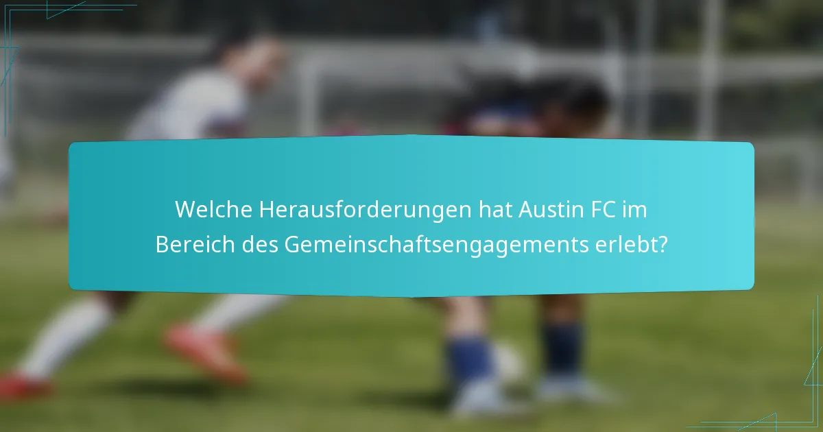 Welche Herausforderungen hat Austin FC im Bereich des Gemeinschaftsengagements erlebt?