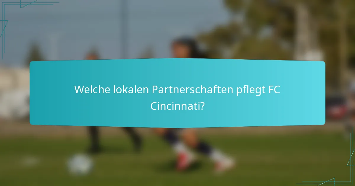 Welche lokalen Partnerschaften pflegt FC Cincinnati?
