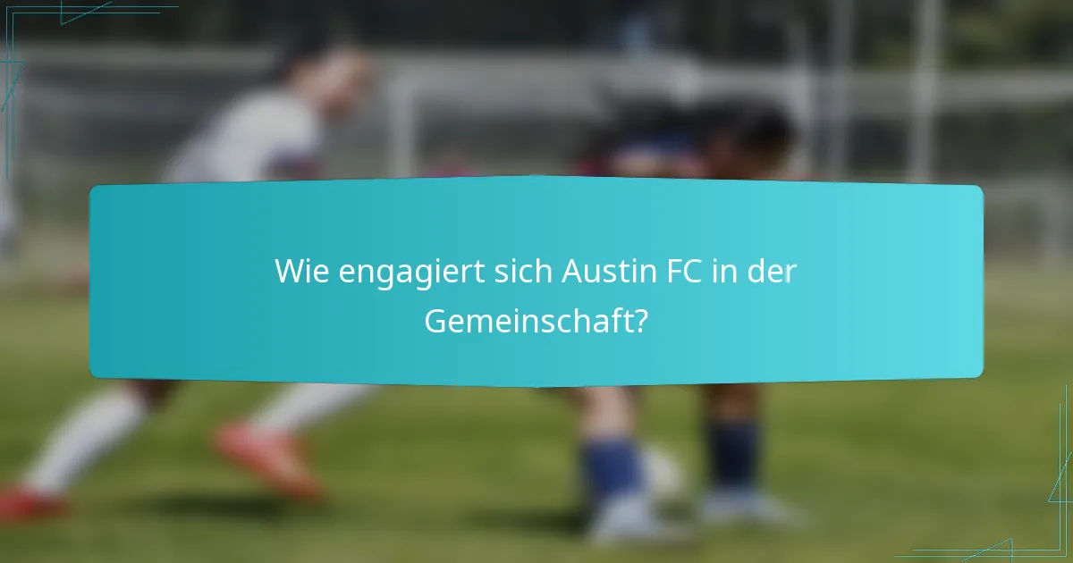Wie engagiert sich Austin FC in der Gemeinschaft?