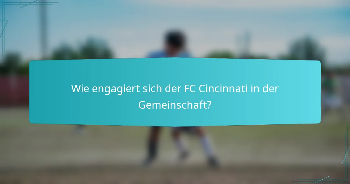 Wie engagiert sich der FC Cincinnati in der Gemeinschaft?