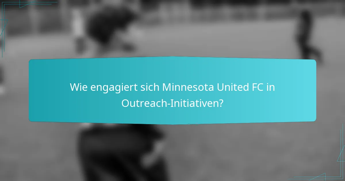 Wie engagiert sich Minnesota United FC in Outreach-Initiativen?