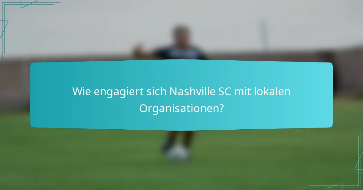 Wie engagiert sich Nashville SC mit lokalen Organisationen?